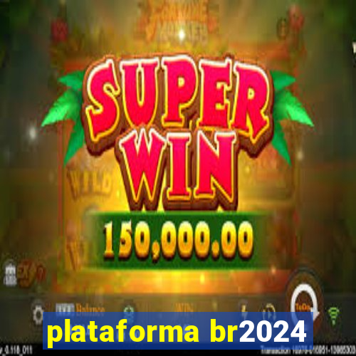 plataforma br2024